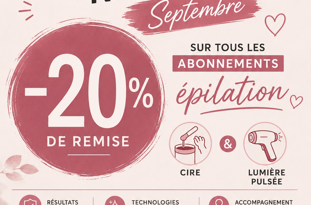 Offre de rentrée : -20 % sur vos abonnements épilation à Paris 14